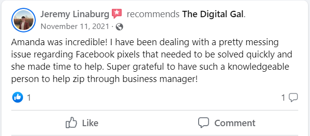 Facebook recommendation from Jeremy Linaburg: Amanda was incredible! I have been dealing with a pretty messing issue regarding Facebook pixels that needed to be solved quickly and she made time to help. Super grateful to have such a knowledgeable person to help zip through business manager!