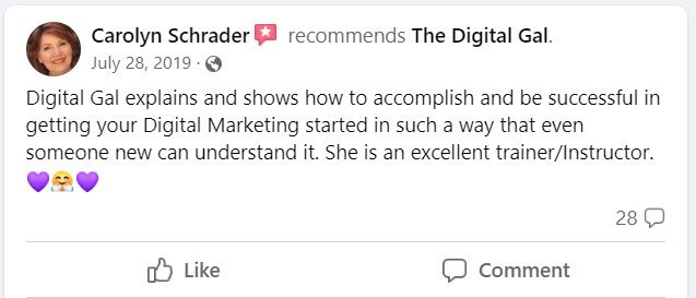 Facebook recommendation from Carolyn Schrader: Digital Gal explains and shows how to accomplish and be successful in getting your Digital Marketing started in such a way that even someone new can understand it. She is an excellent trainer/Instructor.
